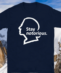 Ruth Bader Ginsburg Stay notorious T-Shirts