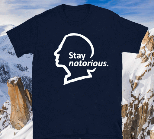 Ruth Bader Ginsburg Stay notorious T-Shirts