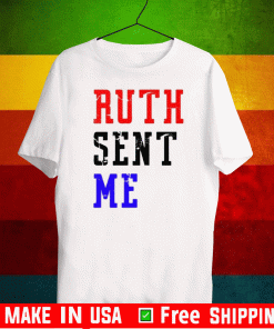 Ruth Sent Me Shirt