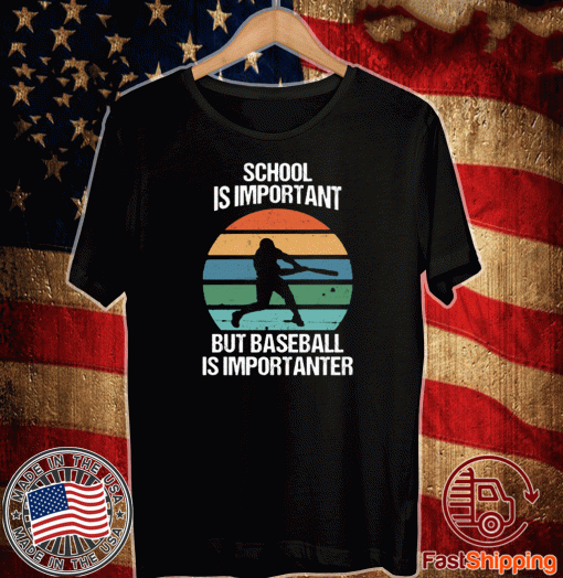 School Is Important But Baseball Is Importanter Shirt