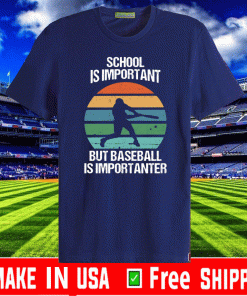 School Is Important But Baseball Is Importanter Shirt