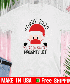 Official Sorry 2020 you're on Santa's naughty list Christmas T-Shirt