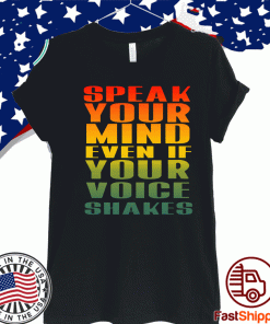 Speak Your Mind Even If Your Voice Shakes 2020 T-Shirt