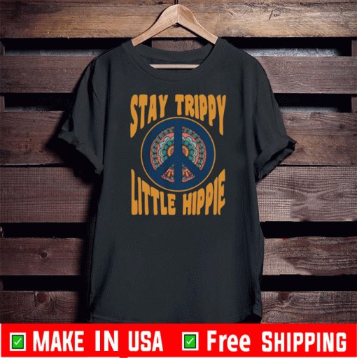 Stay Trippy Little Hippie Peace Love Bus Soul Hippie Shirt