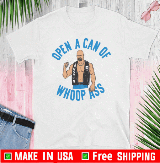 Steve Austin open a can of whoop ass Tee Shirts