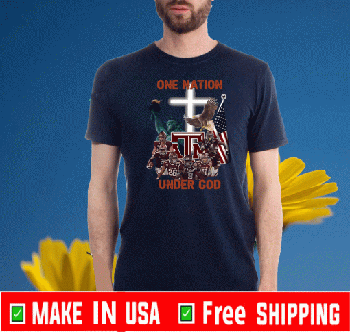 Texas A&M Aggies one nation under God For T-Shirt