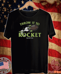 Throw It to the Rocket Shirts - Seattle Football