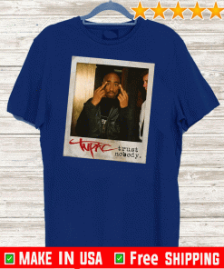 Tupac Trust Nobody Photo 2020 T-Shirt