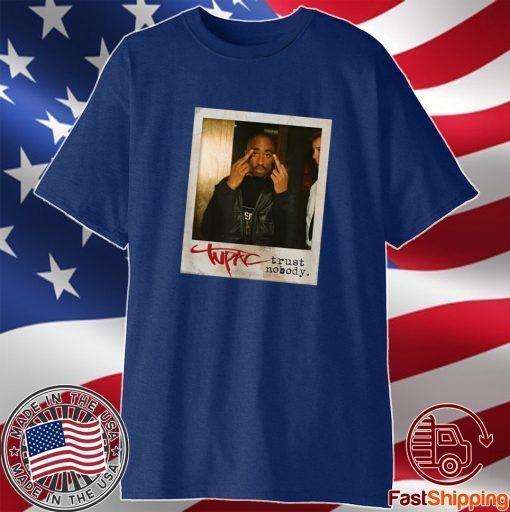 Tupac Trust Nobody Photo Shirt