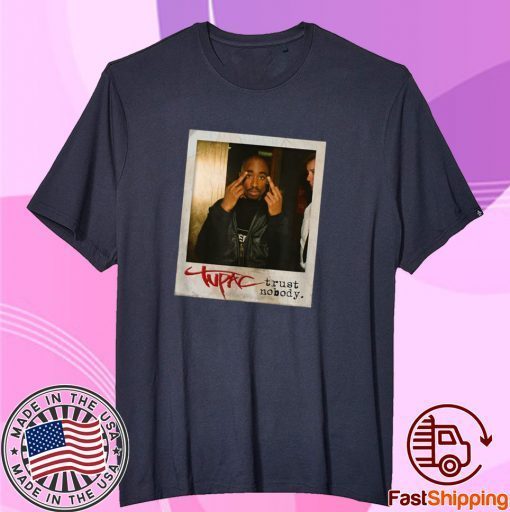 Tupac Trust Nobody Photo Shirt