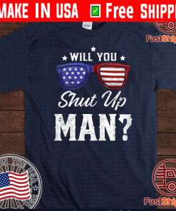 Will You Shut Up Man Tee Shirt - Presidential Trump and Biden Debate T-Shirt