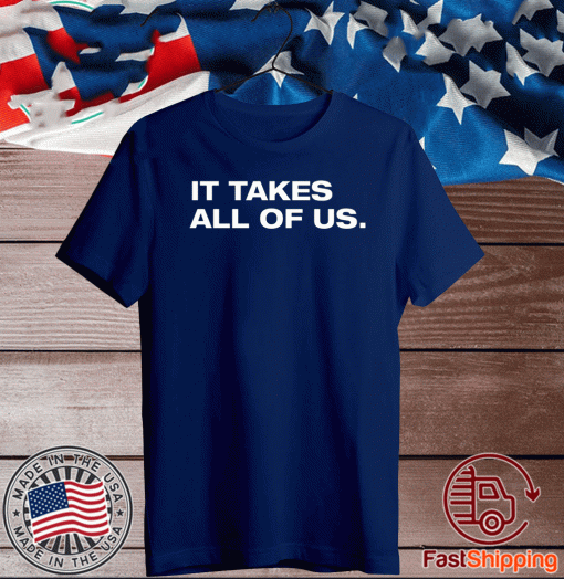 It Takes All Of Us 2020 T-Shirt