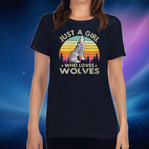 vintage Just a girl who loves wolves Shirt