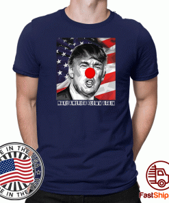 Make America Clown Again Donald Trump 2020 T-Shirts