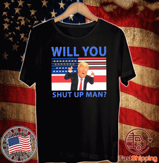 Buy Will You Shut Up Man American USA Flag T-Shirt