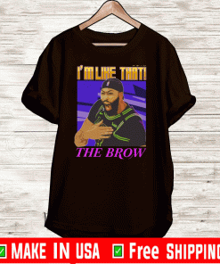 Anthony Davis – I’m Like That X The Brow Tee Shirts