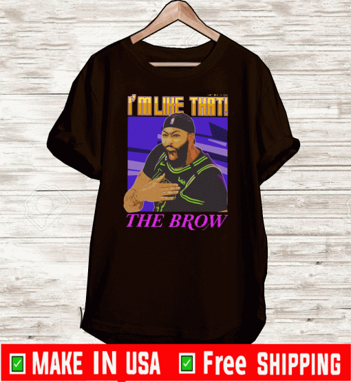 Anthony Davis – I’m Like That X The Brow Tee Shirts