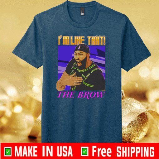 Anthony Davis – I’m Like That X The Brow Tee Shirts