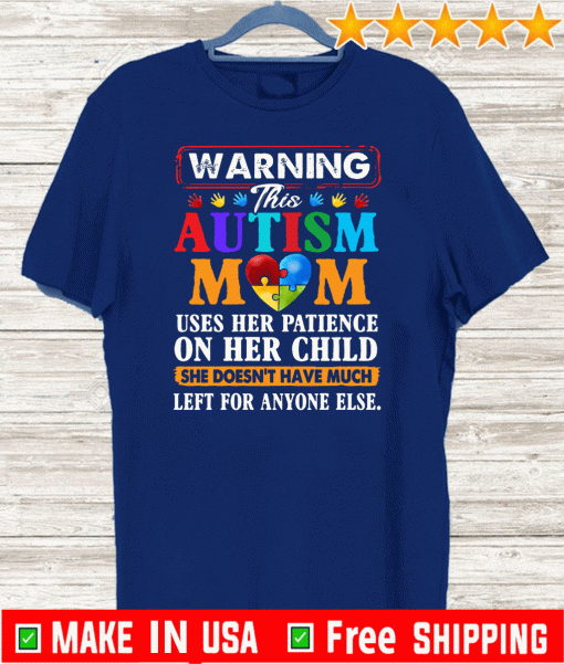 Autism mom heart warning uses her patience on her child she doesn_t have much left for anyone else T-Shirts