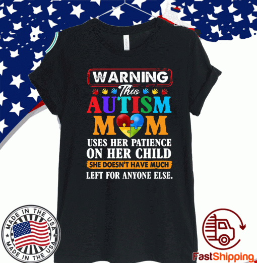 Autism mom heart warning uses her patience on her child she doesn_t have much left for anyone else T-Shirts