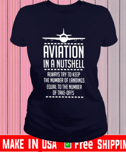 Aviation In A Nutshell Always Try To Keep The Number Of Landings Equal To The Number Of Take Offs 2050 T-Shirt