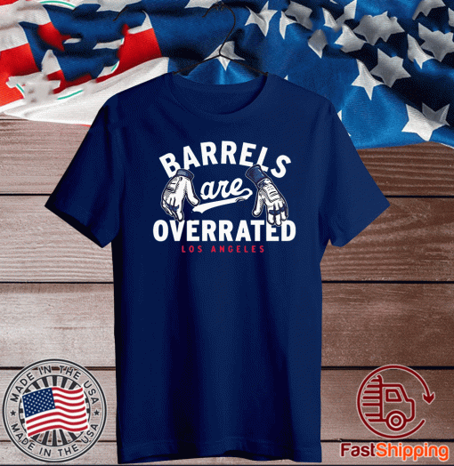 BARRELS ARE OVERRATED SHIRT - LOS ANGELES