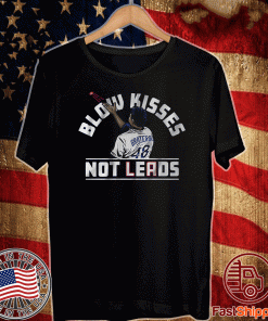 BLOW KISSES NOT LEADS TEE SHIRTS