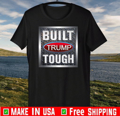 BUILT TRUMP TOUGH 2020 T-SHIRT