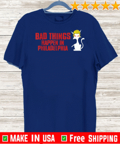 Bad Things Happen In PhiladBad Things Happen In Philadelphia Funny gift Cat Trump Debate 2020 T-Shirtelphia Funny gift Cat Trump Debate 2020 T-Shirt