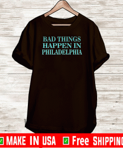 Bad Things Happen In Philadelphia 2020 T-Shirt