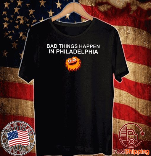 Bad Things Happen In Philadelphia Tee Shirts