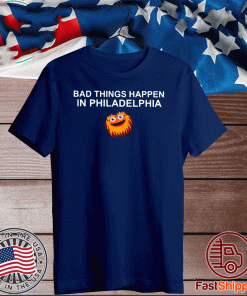 Bad Things Happen In Philadelphia Tee Shirts