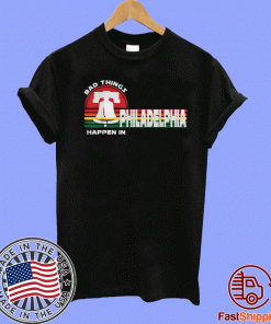 Bad Things Happen In Philadelphia Vintage 2020 T-Shirt