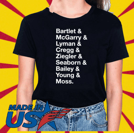 Bartlet McGarry Lyman Cregg Ziegler Seaborn Bailey Young Moss 2020 T-Shirt