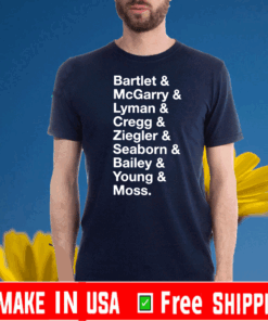 Bartlet McGarry Lyman Cregg Ziegler Seaborn Bailey Young Moss 2020 T-Shirt