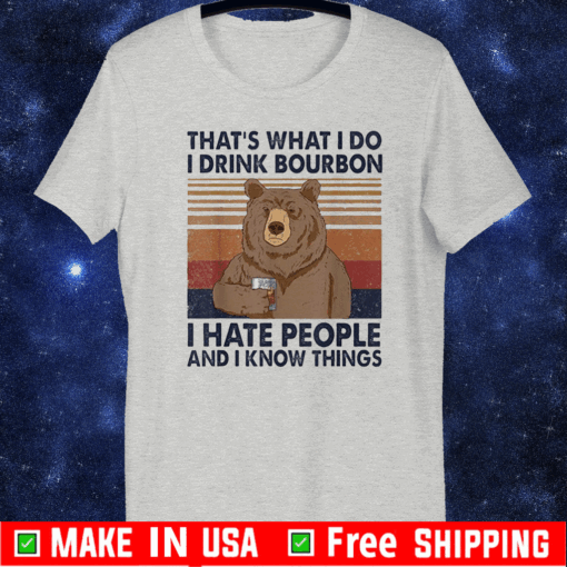 Bear That’s What I do I Drink Bourbon Shirt