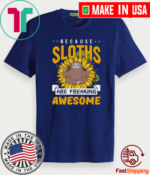 Because Sloths Are Freaking Awesome 2021 T-Shirt