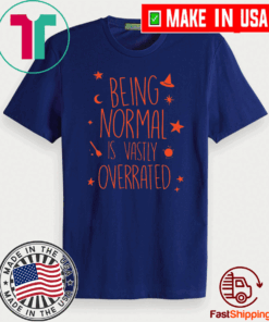 Being normal is vastly overrated Christmas Gift T-Shirt