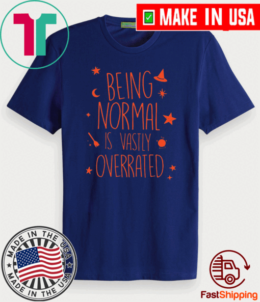 Being normal is vastly overrated Christmas Gift T-Shirt