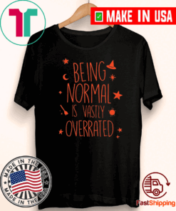 Being normal is vastly overrated Christmas Gift T-Shirt