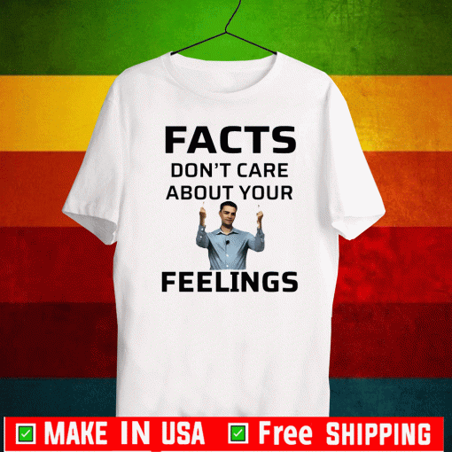 Ben Shapiro Facts Don’t Care About Your Feelings Shirt