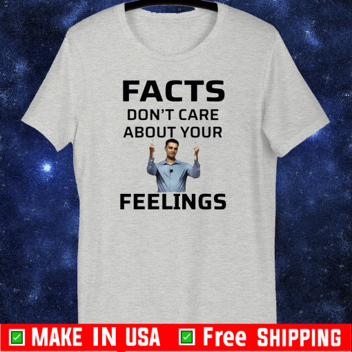 Ben Shapiro Facts Don’t Care About Your Feelings Shirt