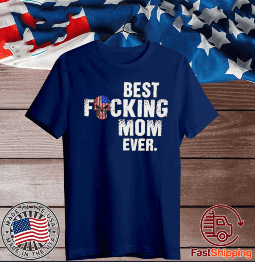 Best Fucking Mom Ever Shirt