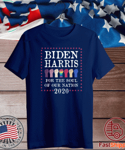 Biden Harris 2020 For The Soul of our Nation US President T-Shirt
