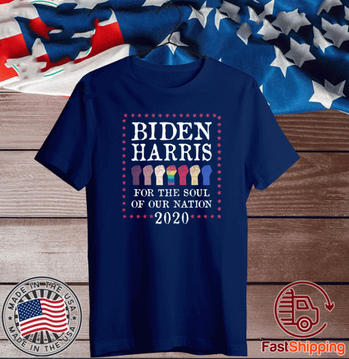 Biden Harris 2020 For The Soul of our Nation US President T-Shirt