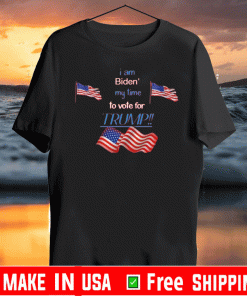 Biden' My time To Vote Trump 2020 T-Shirt