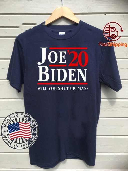 Biden Said Trump - Will You Shut Up Man Shirt