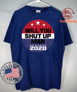 Biden To Trump Will You Shut Up Man Funny Political Debate For 2020 T-Shirt