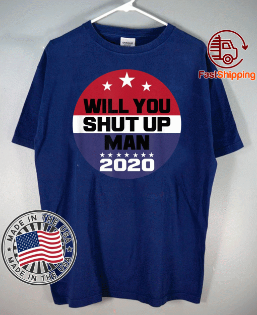 Biden To Trump Will You Shut Up Man Funny Political Debate For 2020 T-Shirt