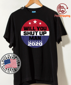 Biden To Trump Will You Shut Up Man Funny Political Debate For 2020 T-Shirt